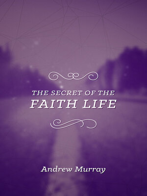 cover image of The Secret of the Faith Life